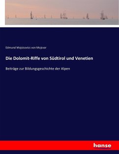 Die Dolomit-Riffe von Südtirol und Venetien - Mojsisovics von Mojsvar, Edmund