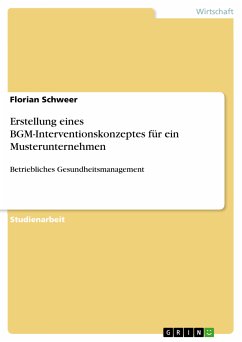 Erstellung eines BGM-Interventionskonzeptes für ein Musterunternehmen (eBook, PDF) - Schweer, Florian