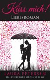 Küss mich: Liebesroman (eBook, ePUB)