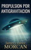 Propulsion Por Antigravitacion (eBook, ePUB)