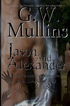 Jason and Alexander A Gay Paranormal Love Story (Revised Second Edition) - Mullins, G. W.