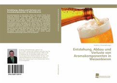 Entstehung, Abbau und Verluste von Aromakomponenten in Weizenbieren - Schneiderbanger, Hubertus