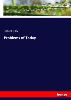 Problems of Today - Ely, Richard T.