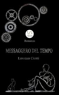 Messaggero Del Tempo (eBook, ePUB) - Ciotti, Lorenzo