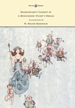 Shakespeare's Comedy of A Midsummer-Night's Dream - Illustrated by W. Heath Robinson - Shakespeare, William