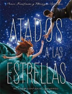 Atados a las estrellas - Kaufman, Amie; Spooner, Meagan