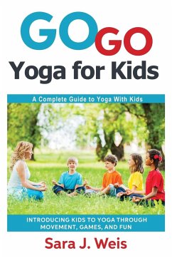 Go Go Yoga for Kids - Weis, Sara J