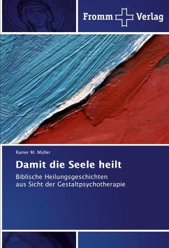 Damit die Seele heilt - Müller, Rainer M.