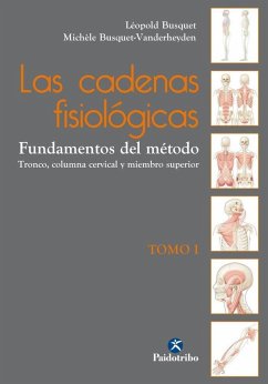 Cover Las cadenas fisiológicas. Tomo I. Fundamentos del método: Tronco, columna cervical y miembro superior