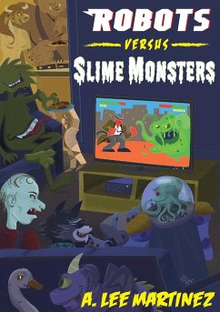 Robots versus Slime Monsters - Martinez, A. Lee