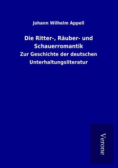 Die Ritter-, Räuber- und Schauerromantik - Appell, Johann Wilhelm