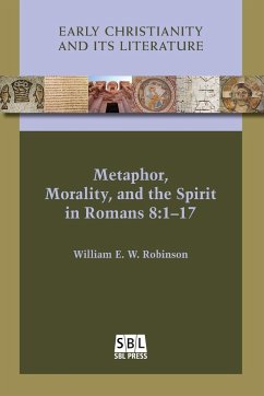 Metaphor, Morality, and the Spirit in Romans 8 - Robinson, William E. W.