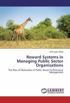 Reward Systems in Managing Public Sector Organisations: The Role of Motivation in Public Sector Performance Management