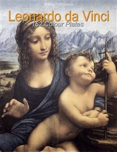 Leonardo da Vinci: 162 Colour Plates (eBook, ePUB) - Peitcheva, Maria