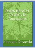PARK BENCH STORY's By Announimis Author Manojlo Desovski