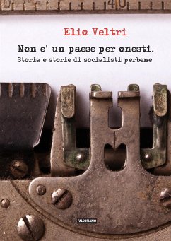 Non è un paese per onesti. Storia e storie di socialisti perbene (eBook, ePUB) - Veltri, Elio