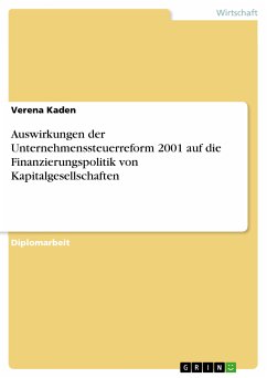Auswirkungen der Unternehmenssteuerreform 2001 auf die Finanzierungspolitik von Kapitalgesellschaften (eBook, PDF) - Kaden, Verena