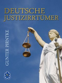 Deutsche Justizirrtümer (eBook, ePUB) - Pirntke, Gunter