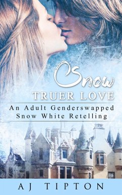 Cover Snow Truer Love: An Adult Gender Swapped Snow White Retelling (Naughty Fairy Tales, #5) (eBook, ePUB)