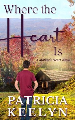 Where The Heart Is (A Mother's Heart, #3) (eBook, ePUB) - Keelyn, Patricia