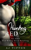 Hunting Red: An Adult Red Riding Hood Retelling (Naughty Fairy Tales, #2) (eBook, ePUB)