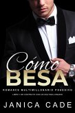 Cómo besa (Serie Contrato con un multimillonario, #1) (eBook, ePUB) Cómo besa (Serie Contrato con un multimillonario, #1) (eBook, ePUB)
