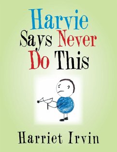 Harvie Says Never Do This - Irvin, Harriet