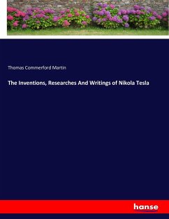 The Inventions, Researches And Writings of Nikola Tesla - Martin, Thomas Commerford