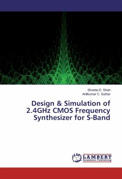 Design & Simulation of 2.4GHz CMOS Frequency Synthesizer for S-Band - Shah, Shweta D.;Suthar, Anilkumar C.