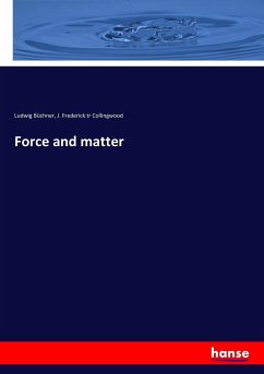 Force and matter - Büchner, Ludwig;Collingwood, J. Frederick tr