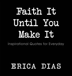 Faith It, Until You Make It - Erica, Dias