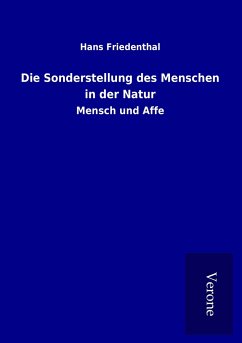 Die Sonderstellung des Menschen in der Natur - Friedenthal, Hans