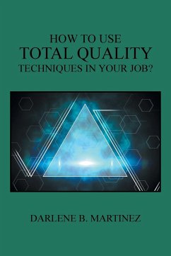 How to Use Total Quality Techniques in Your Job? - Martinez, Darlene B.