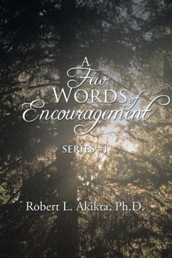 A Few Words of Encouragement - Akikta, Ph. D. Robert L.