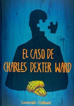 El caso de Charles Dexter Ward - Lovecraft, H. P.; Howard Phillips Lovecraft
