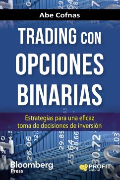 Trading con opciones binarias : estrategias para una eficaz toma de decisiones de inversión - Menéndez Larre, Matías; Cofnas, Abe
