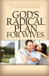 God's Radical Plan for Wives - Bild 1