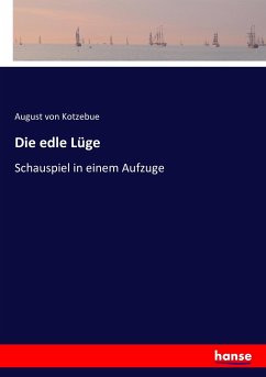 Die edle Lüge - Kotzebue, August von