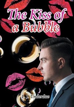 The Kiss of a Bubble - Underdue, L. J.