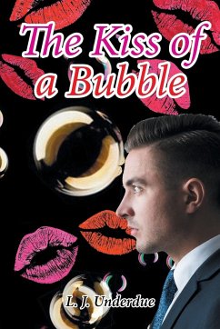 The Kiss of a Bubble - Underdue, L. J.