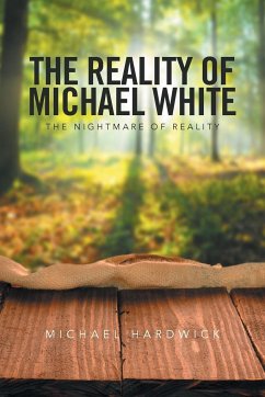 The Reality of Michael White - Hardwick, Michael