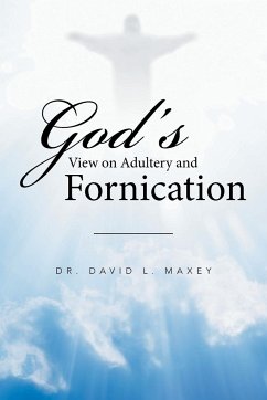 God's View on Adultery and Fornication - Maxey, David L.