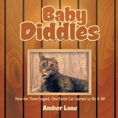 Baby Diddles: How the Three-Legged, One-Eared Cat Learned to Do It All - Lane, Amber