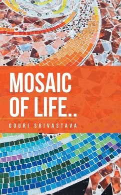 Mosaic of Life.. - Srivastava, Gouri