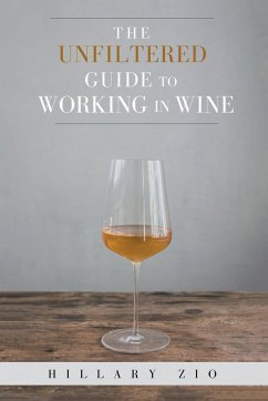 The Unfiltered Guide to Working in Wine - Zio, Hillary