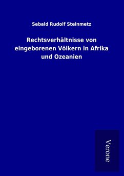 Rechtsverhältnisse von eingeborenen Völkern in Afrika und Ozeanien - Steinmetz, Sebald Rudolf