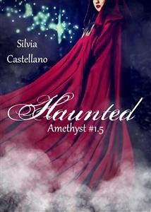 Haunted (Amethyst #1.5) (eBook, ePUB) - Castellano, Silvia; Castellano, Silvia