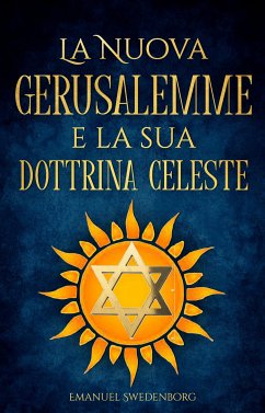 La Nuova Gerusalemme e la sua Dottrina Celeste (eBook, ePUB) - Swedenborg, Emanuel