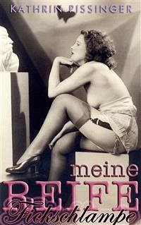 Meine reife Fickschlampe (eBook, ePUB) - Pissinger, Kathrin