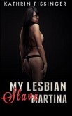 My Lesbian Slave Martina (eBook, ePUB)